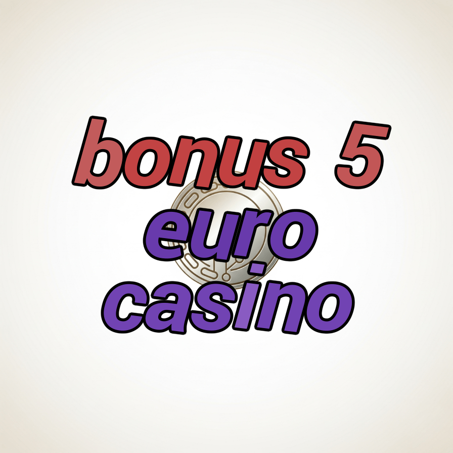 bonus 5 euro casino